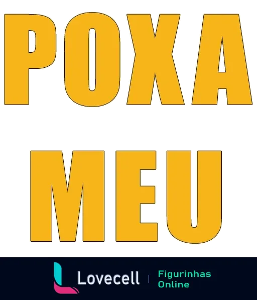 Figurinha com a expressão 'POXA MEU' em letras grandes amarelas com contorno preto, indicando surpresa ou decepção de forma humorada