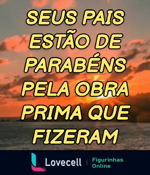 Figurinha de cantadas e indiretas com o texto 'Seus pais estão de parabéns pela obra prima que fizeram', sobre um pôr do sol no mar.