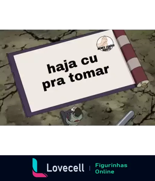 Figurinha engraçada com a frase 'haja cu pra tomar' em um fundo seco e rachado, remetendo a um cenário divertido.