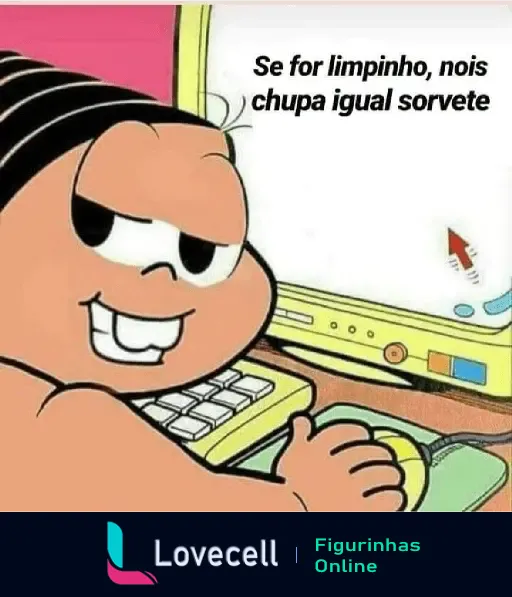 Figurinha da pasta 'cantadas +18 pesadas', mostra personagem com sorriso malicioso em frente ao computador, com a frase 'Se for limpinho, nois chupa igual sorvete'.