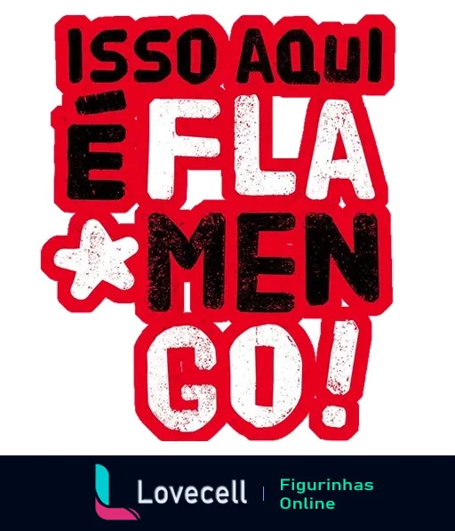 Figurinha com a frase 'ISSO AQUI É FLAMENGO' em letras grandes vermelhas e pretas, estilo associado ao clube de futebol Flamengo