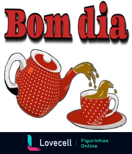 Figurinha de Bom Dia com bule vermelho de bolinhas brancas e xícara vertendo café, acompanhados de texto em grandes letras vermelhas