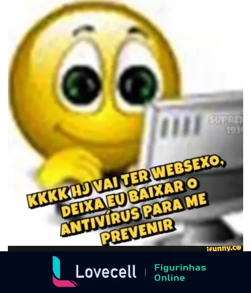 Emoji sorridente com um computador. Texto: 'KKKK HJ VAI TER WEBSEXO, DEIXA EU BAIXAR O ANTIVÍRUS PARA ME PREVENIR'. Meme divertido sobre segurança online.