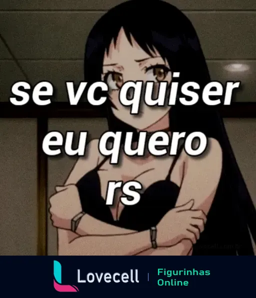 Imagem de um personagem de anime com texto 'se vc quiser eu quero rs'. Ideal para indiretas românticas e sugestões.