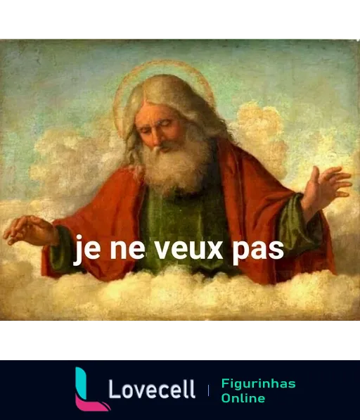 Figurinha de Deus estendendo os braços sobre nuvens com a frase 'je ne veux pas' em francês, significando 'eu não quero', em estilo de pintura clássica com expressão serena