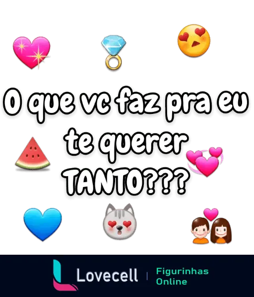 Figurinha de cantada romântica com emojis variados e a frase 'O que vc faz pra eu te querer tanto???', ideal para enviar ao(a) crush.