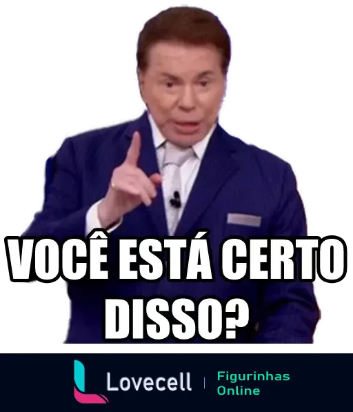 Silvio Santos em terno azul, com expressão de surpresa e ceticismo, perguntando 'Você está certo disso?'