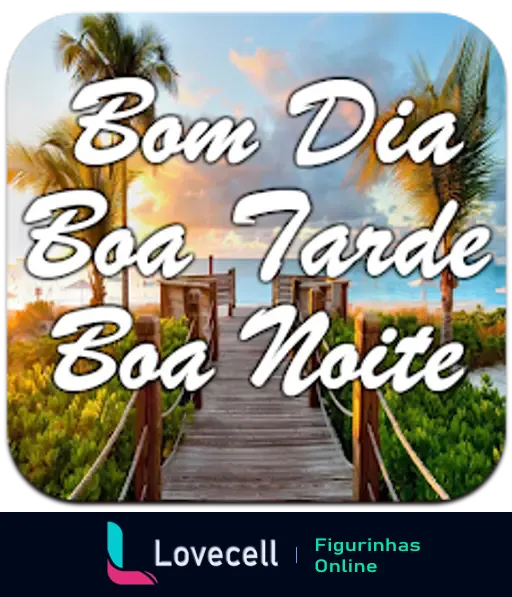 Imagem de uma paisagem tropical ao pôr do sol com um caminho de madeira, contendo os textos 'Bom Dia', 'Boa Tarde' e 'Boa Noite' em letras brancas.