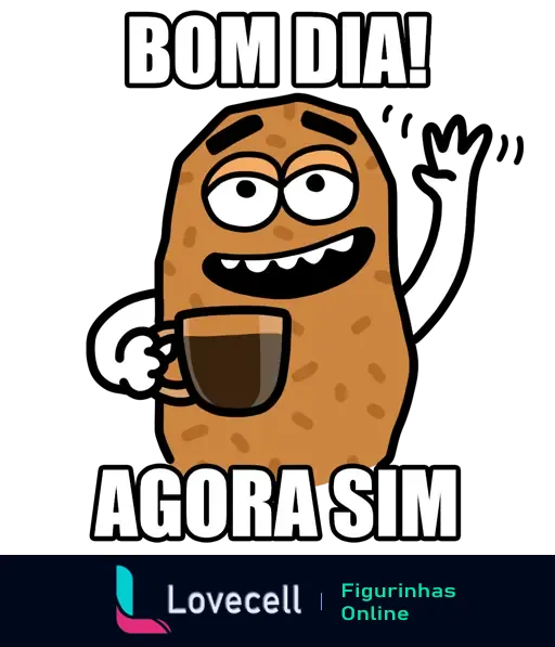 Figurinha divertida da batata animada com café na mão, saudando com 'Bom dia! Agora sim', perfeita para começar o dia com humor.