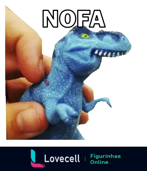 Figurinha com dinossauro de brinquedo azul sendo segurado por uma mão, com expressão brava e dentes à mostra, texto 'NOFA' em letras brancas com bordas pretas