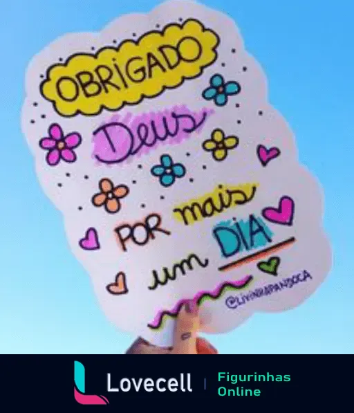 Figurinha decorada com mensagem de gratidão: 'Obrigado Deus por mais um dia', cercada por flores e corações coloridos com fundo azul.