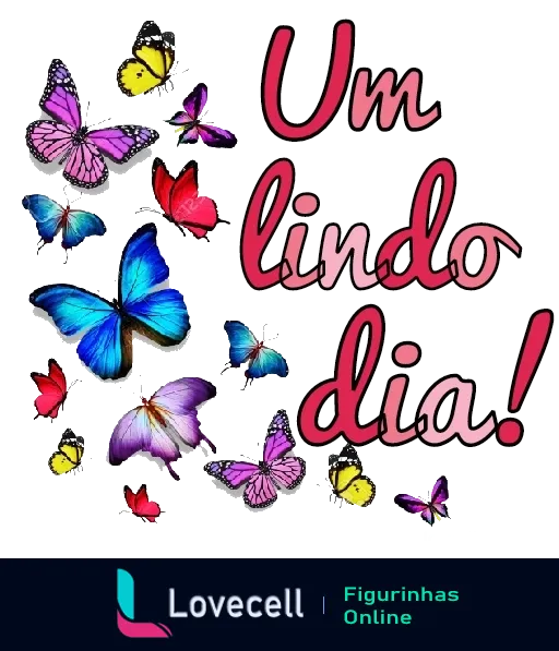 Figurinha com a frase 'Um lindo dia!' em letras cursivas coloridas, cercada por borboletas multicoloridas, transmitindo uma saudação matinal alegre e positiva