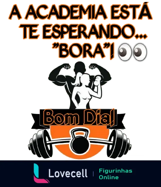 Figura de motivação fitness com texto 'A Academia Está Te Esperando... Bora', mostrando uma dupla de treino e um haltere, desejando bom dia.