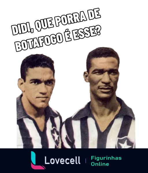 Dois jogadores do Botafogo perplexos com texto 'Didi, que porra de Botafogo é esse?' expressando frustração com o desempenho do time