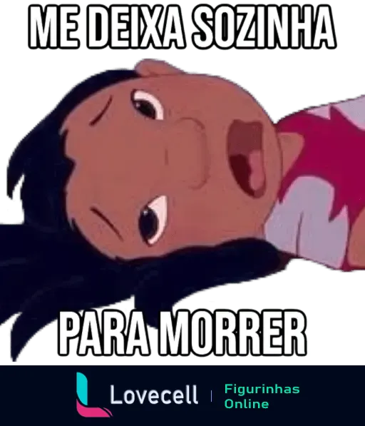 Figurinha da personagem de Lilo e Stitch dizendo 'Me deixa sozinha para morrer', mostrando expressão de desespero e tristeza.