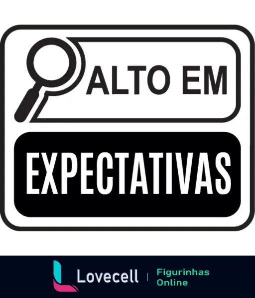 Figurinha da coleção Nova Rotulagem Brasil com os dizeres 'Alto em Expectativas' em fundo branco e preto, com uma lupa.