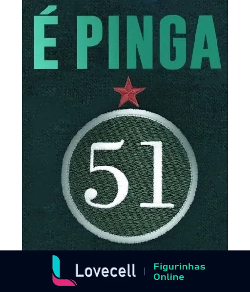 Figurinha com emblema 'É PINGA 51' em verde e branco, estrela vermelha no topo, estilo distintivo esportivo