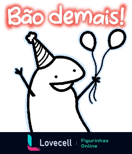 Desenho de uma figura humanizada sorridente usando chapéu de festa, segurando dois balões, com a frase 'Bão demais!' no topo.