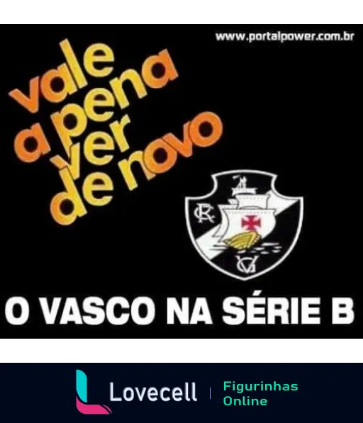 Figurinha do WhatsApp mostrando uma paródia do logotipo do Vasco da Gama com a frase 'Vale a pena ver de novo' e o emblema do clube, referindo-se ao rebaixamento do time para a Série B