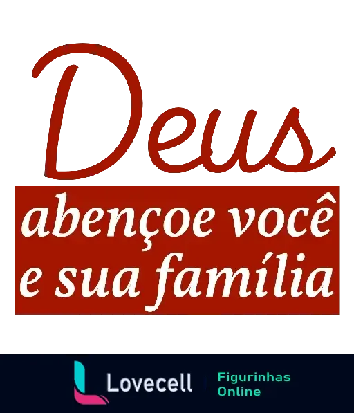 Figurinha com a mensagem 'Deus abençoe você e sua família' em letras elegantes, desejando bênçãos divinas para você e seus entes queridos.