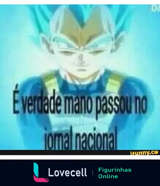 Meme engraçado com fundo azul e personagem inspirado em anime, com texto 'É verdade mano passou no jornal nacional'.