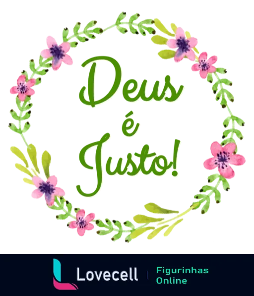 Figurinha com design circular contendo guirlandas verdes e flores rosas, com a frase 'Deus é Justo!' em letras verdes no centro, simbolizando fé e justiça divina.