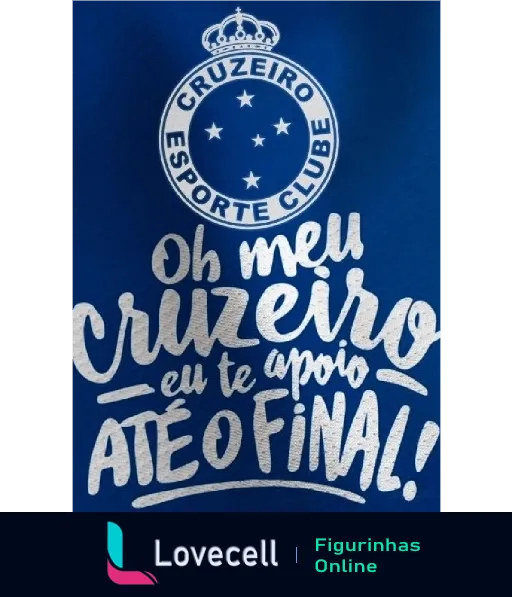 Emblema do Cruzeiro Esporte Clube com frase de apoio 'Oh meu Cruzeiro eu te apoio até o final!' em letras brancas sobre fundo azul