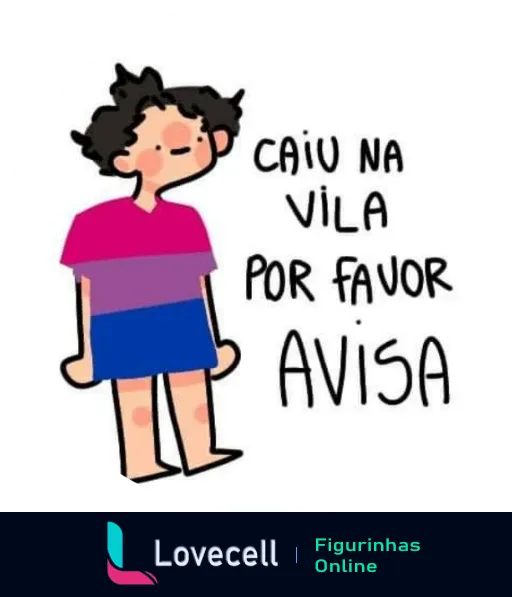 Ilustração de um personagem simplificado com cabelo escuro e roupas coloridas. Ao lado, o texto 'Caiu na vila por favor avisa'.