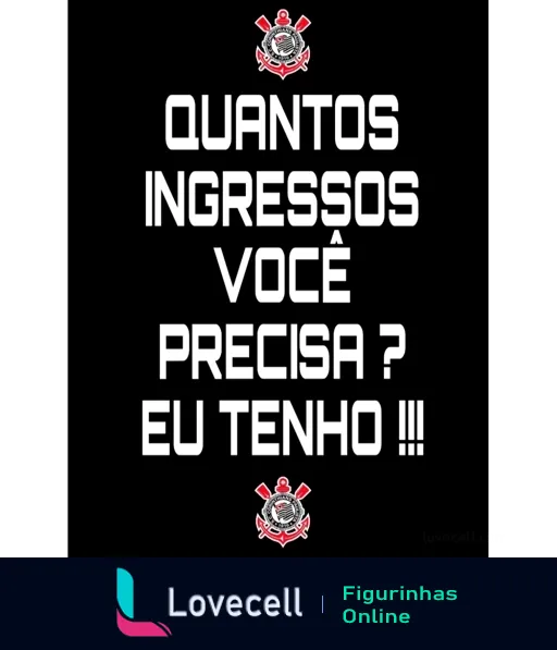 Figurinha do WhatsApp com fundo preto e texto branco oferecendo ingressos para jogos do Corinthians, com símbolo e nome do time no topo e na base