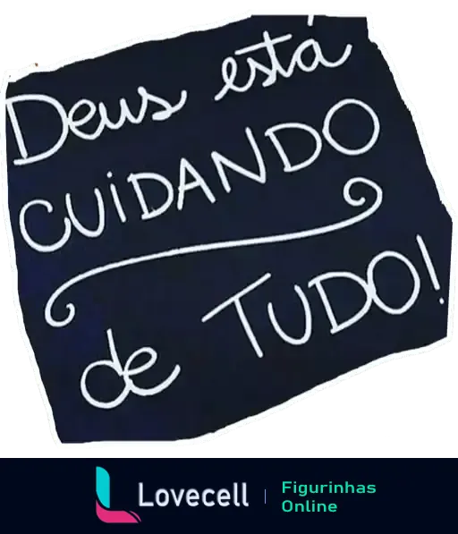 Figurinha com a frase 'Deus está cuidando de tudo!' em fundo escuro, transmitindo paz, proteção e fé. Ideal para compartilhar em momentos difíceis.