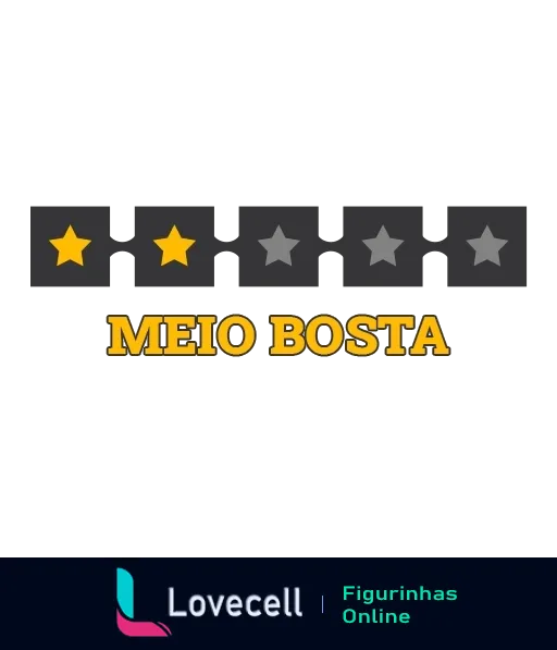 Figurinha com avaliação de duas estrelas em cinco e texto 'MEIO BOSTA' em letras maiúsculas na cor amarela, expressando crítica negativa ou desapontamento de forma humorada