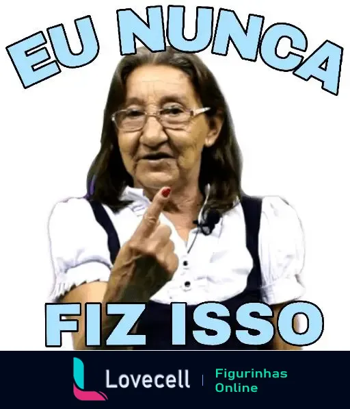 Figurinha com uma mulher idosa apontando com o dedo e expressão séria, com o texto 'EU NUNCA FIZ ISSO' em destaque.