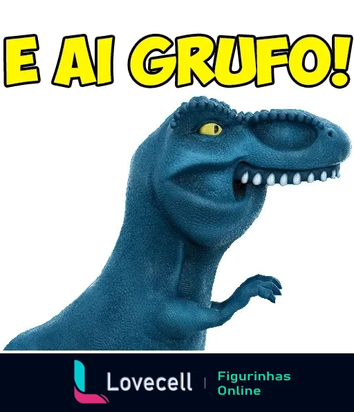 Figurinha do Grufo, dinossauro azul animado, sorrindo e cumprimentando com a frase 'E ai Grufo!', em design estilizado e divertido