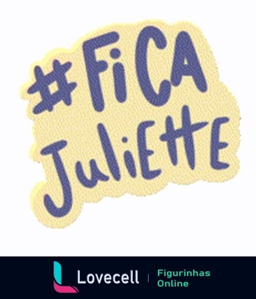 Figurinha animada com a frase '#Fica Juliette' em fundo amarelo de bordas irregulares que lembram nuvens, variando em tons pastéis, transmitindo uma atmosfera divertida e de apoio à Juliette.