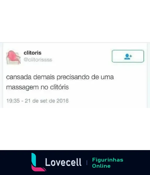 Tweet de uma usuária chamada 'clitoris' dizendo que está cansada demais e precisando de uma massagem no clitóris, datado de 21 de setembro de 2016.