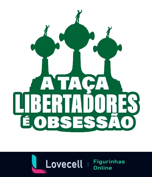 Logo da Taça Libertadores com três coroas e texto 'A TAÇA LIBERTADORES É OBSESSÃO' em letras brancas sobre fundo verde, representando a paixão pelo torneio sul-americano de futebol