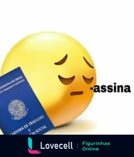 Emoji triste com uma Carteira de Trabalho brasileira ao lado acompanhada do texto '-assina'.