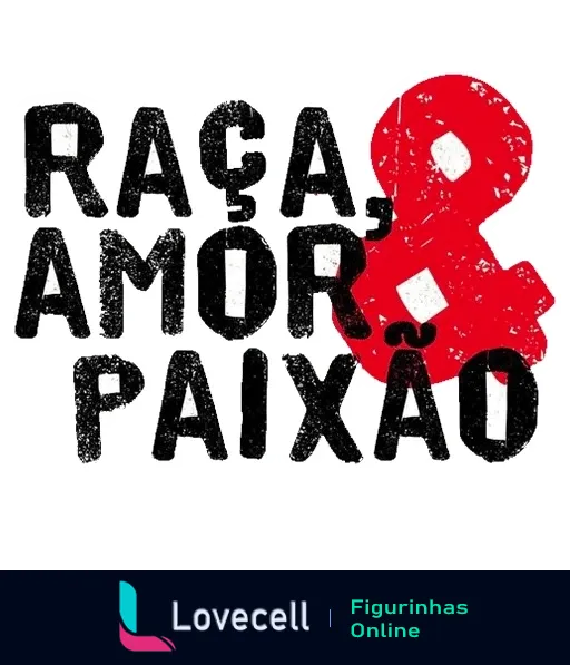 Figurinha com as palavras 'Raça, Amor, Paixão' em letras estilizadas com textura de respingos de tinta vermelha e símbolo de coração, representando paixão pelo futebol