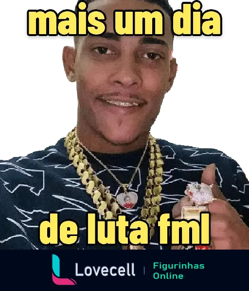 Imagem de um homem sorrindo, usando correntes de ouro e mostrando um anel. Texto incluído: 'Mais um dia de luta fml'.