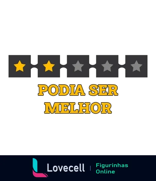 Figurinha com avaliação de duas de cinco estrelas e frase 'PODIA SER MELHOR' em letras amarelas sobre fundo preto, simbolizando uma experiência abaixo das expectativas