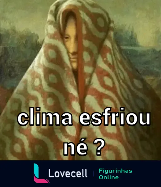 Figura engraçada ilustrando o clima frio com personagem coberto, com texto 'clima esfriou né?'