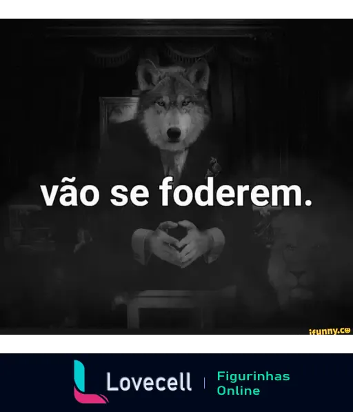 Imagem de um lobo com cabeça de humano vestido de terno, com a frase 'vão se foderem' em destaque. Estilo sombrio e humorístico, representando um meme.