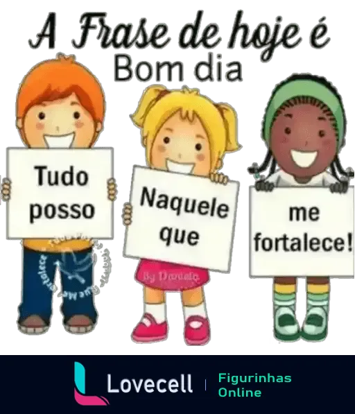 Três crianças sorridentes seguram cartazes que juntos formam a frase 'Tudo posso Naquele que me fortalece!'. A frase de hoje é 'Bom dia'.