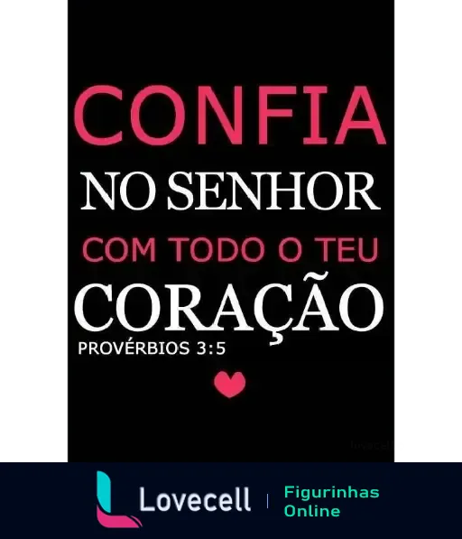 Figurinha de mensagem evangélica com o texto 'Confia no Senhor com todo o teu coração' e referência a Provérbios 3:5 em fundo preto.