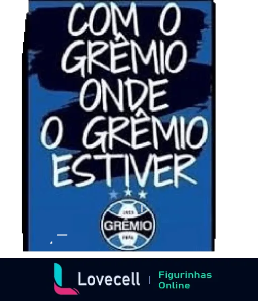 Figurinha com slogan de apoio ao Grêmio 'Com o Grêmio onde o Grêmio estiver' em letras brancas sobre fundo azul, incluindo logo do Grêmio Foot-Ball Porto Alegrense abaixo.