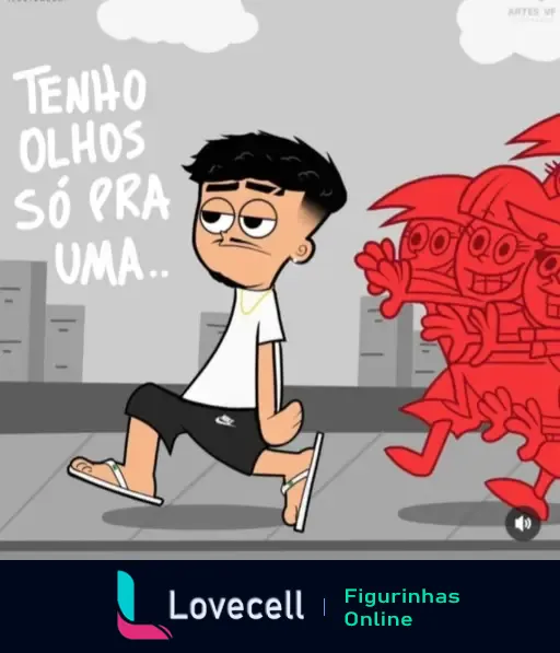 Figurinha com personagem masculino andando e expressão desinteressada, ao fundo várias figuras caricaturadas com a frase: 'Tenho olhos só pra uma...'