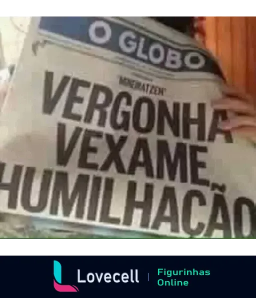 Pessoa segurando jornal O Globo com manchete em destaque 'VERGONHA VEXAME HUMILHAÇÃO' expressando crítica ou reação a evento noticiado