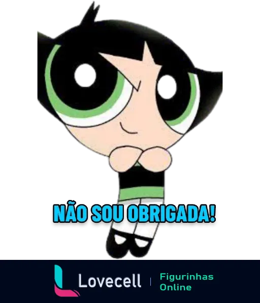 Figurinha da Docinho das Meninas Superpoderosas dizendo 'NÃO SOU OBRIGADA!' com expressão desafiadora, vestindo roupa verde e preta