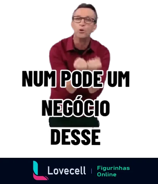 Figurinha do Craque Neto vestindo camisa vinho e gesticulando enfaticamente com a mão, com texto 'NUM PODE UM NEGÓCIO DESSE' expressando repreensão