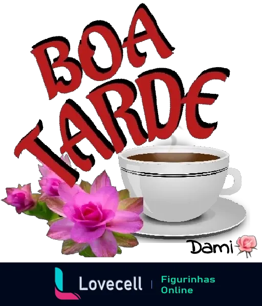 Figurinha de Boa Tarde com letras grandes vermelhas, xícara de café branca em pires e flores rosas vibrantes ao lado